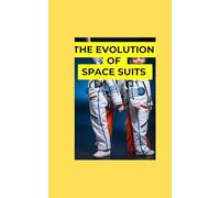 The Evolution of Space Suits: A Beginner’s Guide to How We Survive in the Vacuum of Space