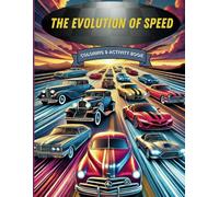 The Evolution of Speed: A Coloring & Activity Book of Iconic Cars (Coloring Boks)