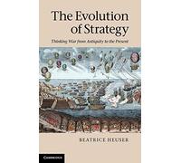 The Evolution of Strategy Hardback: Thinking War from Antiquity to the Present