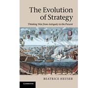 The Evolution of Strategy Paperback: Thinking War from Antiquity to the Present