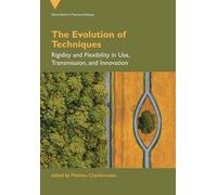 The Evolution of Techniques: Rigidity and Flexibility in Use, Transmission, and Innovation (Vienna Series in Theoretical Biology)