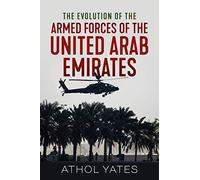 The Evolution of the Armed Forces of the United Arab Emirates (Modern Military History)
