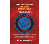 The Evolution Of The DETROIT LIONS TRIVIA GUIDE: A Focused Journey Through Records, Legends, Rivalries, and Iconic Moments That Test True Fandom