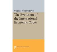 The Evolution of the International Economic Order (Eliot Janeway Lectures on Historical Economics)