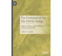 The Evolution of the Jola Ethnic Group: Politics, Culture, and Traditions of the People of Foni