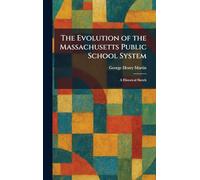 The Evolution of the Massachusetts Public School System: A Historical Sketch