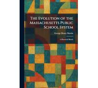 The Evolution of the Massachusetts Public School System: A Historical Sketch