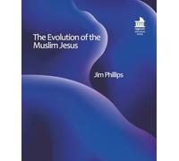 The Evolution of the Muslim Jesus: The most significant prophet to Muslims today! (Mini Books)