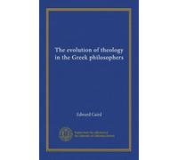 The evolution of theology in the Greek philosophers