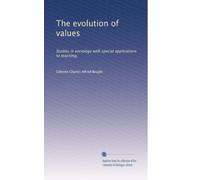 The evolution of values: Studies in sociology with special applications to teaching,: Volume 2
