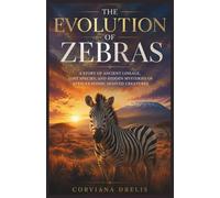 The Evolution of Zebras: A Story of Ancient Lineage, Lost Species, and Hidden Mysteries of Africa’s Iconic Hooved Creatures