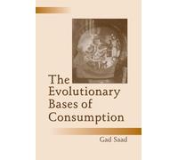 The Evolutionary Bases of Consumption (Marketing and Consumer Psychology Series)