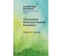 The Evolved Mind and Modern Education: Status of Evolutionary Educational Psychology (Elements in Applied Evolutionary Science)