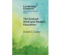 The Evolved Mind and Modern Education: Status of Evolutionary Educational Psychology (Elements in Applied Evolutionary Science)