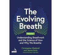 The Evolving Breath Volume 1: Understanding Breathwork and the Science of How and Why we Breathe