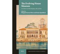 The Evolving House Museum: Art Collectors and Their Residences, Then and Now: 20 (Studies in the History of Collecting & Art Markets, 20)