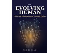 The Evolving Human: From Fear-Wired Systems to Connected Futures