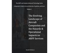 The Evolving Landscape of Aircraft Composites and the Hazards & Operational Impacts on ARFF Services