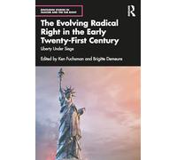 The Evolving Radical Right in the Early Twenty-First Century: Liberty Under Siege (Routledge Studies in Fascism and the Far Right)