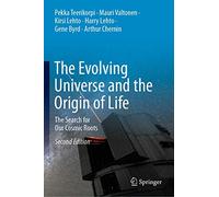 The Evolving Universe and the Origin of Life: The Search for Our Cosmic Roots