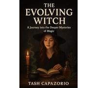 The Evolving Witch: A journey into the deeper mysteries of magick (The Shadow & Light Series)