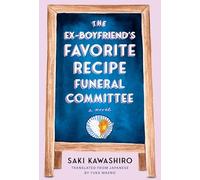 The Ex-Boyfriend's Favorite Recipe Funeral Committee: A Novel