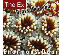 The Ex & Brass Unbound - Enormous Door