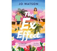 The Ex Effect: A spicy second-chance rom-com from the author of LOVE TO HATE YOU!