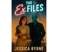 The Ex Files: A cozy laugh-out-loud sci-fi rom-com road trip where a tidy librarian and a very hot alien team up in a haunted Airstream to outrun covert agents and fall in love