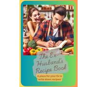 The Ex-Husband's Recipe Book:: A blank Cookbook For Keeping The Ex-Wife Alive With Your Recipes
