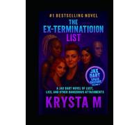 The Ex-Termination List: A Jax Dart Novel of Lust, Lies, and Other Dangerous Attachments (Jax Dart, Space Bastard)