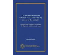 The examination of the function of the intestines by means of the test diet: its application in medical practice and its diagnostic and therapeutic value