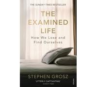 The Examined Life: How We Lose and Find Ourselves