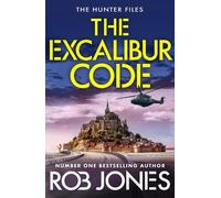 The Excalibur Code: An explosive thriller packed with twists - perfect for fans of Scott Mariani and Dan Jones (The Hunter Files, 4)