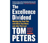 The Excellence Dividend: Meeting the Tech Tide with Work That Wows and Jobs That Last
