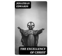 The Excellency Of Christ (ebook)