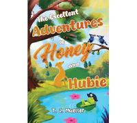 The Excellent Adventures of Honey and Hubie