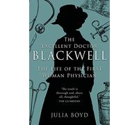 The Excellent Doctor Blackwell: The life of the first woman physician