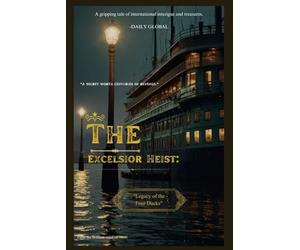 The Excelsior Heist: Legacy of the Four Ducks: A 1978s Noir Mystery Thriller (The Excelsior Mysteries)