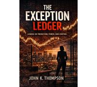 The Exception Ledger: A Novel of Prediction, Power, and Control