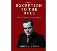The Exception To The Rule: Roy Cohn and the Forging of America’s Dark Power