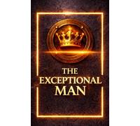 The Exceptional Man, A Meaningful Present for a Friend, Partner, Brother, or Colleague: Premium masculine design with gold accents and a refined 3D finish, elegant, meaningful, and made for HIM.