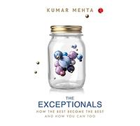 THE EXCEPTIONALS: How The Best Become The Best And How You Can Too