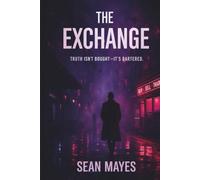 THE EXCHANGE: TRUTH ISN'T BOUGHT - IT'S BARTERED.