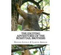 The Exciting Adventures Of The Bushytail Brothers: Volume 1