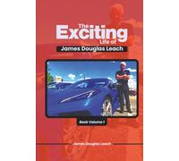 The Exciting Life Of James Douglas Leach: Book Volume 1