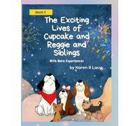 The Exciting Lives of Cupcake and Reggie and Siblings, With More Experiences (Karen R Lacy Children's Books)