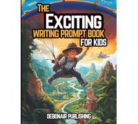 The Exciting Writing Prompt Book for Kids: The Ultimate Mix of Story Starters, Reflections, and Fun Writing Adventures