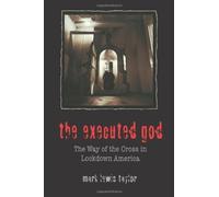 The Executed God: The Way of the Cross in Lockdown America by Mark Lewis Taylor (2001-04-23)