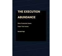 The Execution Abundance: How Artificial Intelligence Made Productivity Limitless-But Income Fragile